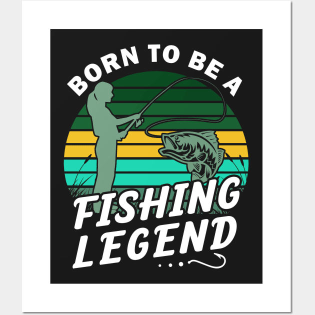 Born to be a fishing legend Wall Art by gogo-jr